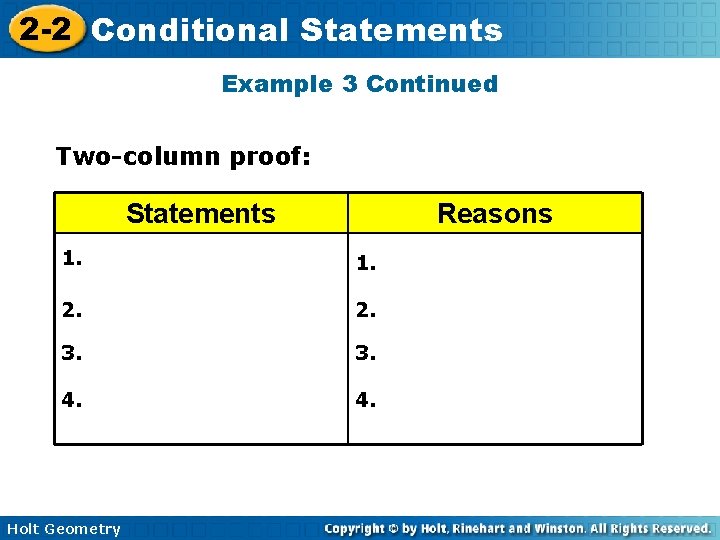 2 -2 Conditional Statements Example 3 Continued Two-column proof: Statements Reasons 1. 2. 3. 2 -2 Conditional Statements Example 3 Continued Two-column proof: Statements Reasons 1. 2. 3.