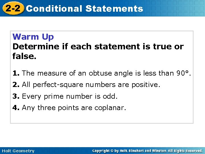 2 -2 Conditional Statements Warm Up Determine if each statement is true or false. 2 -2 Conditional Statements Warm Up Determine if each statement is true or false.