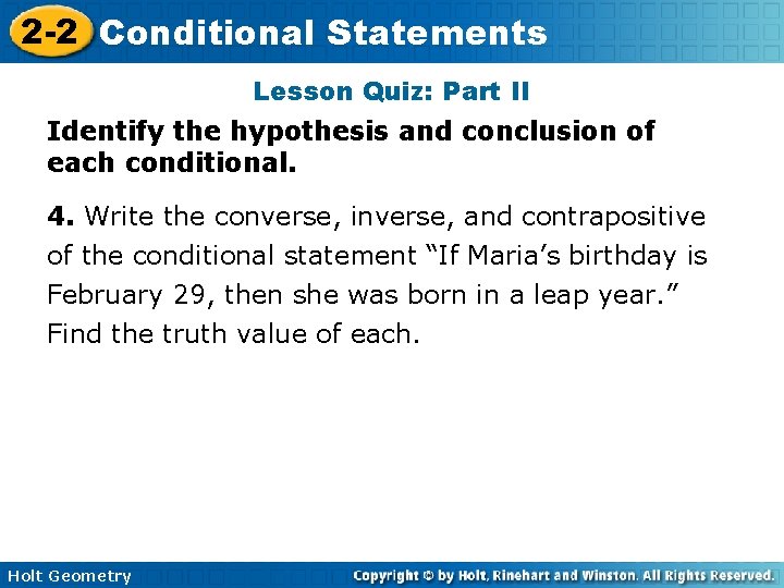 2 -2 Conditional Statements Lesson Quiz: Part II Identify the hypothesis and conclusion of 2 -2 Conditional Statements Lesson Quiz: Part II Identify the hypothesis and conclusion of