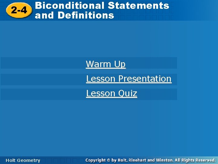 Biconditional Statements 2 -2 Conditional Statements 2 -4 and Definitions Warm Up Lesson Presentation Biconditional Statements 2 -2 Conditional Statements 2 -4 and Definitions Warm Up Lesson Presentation