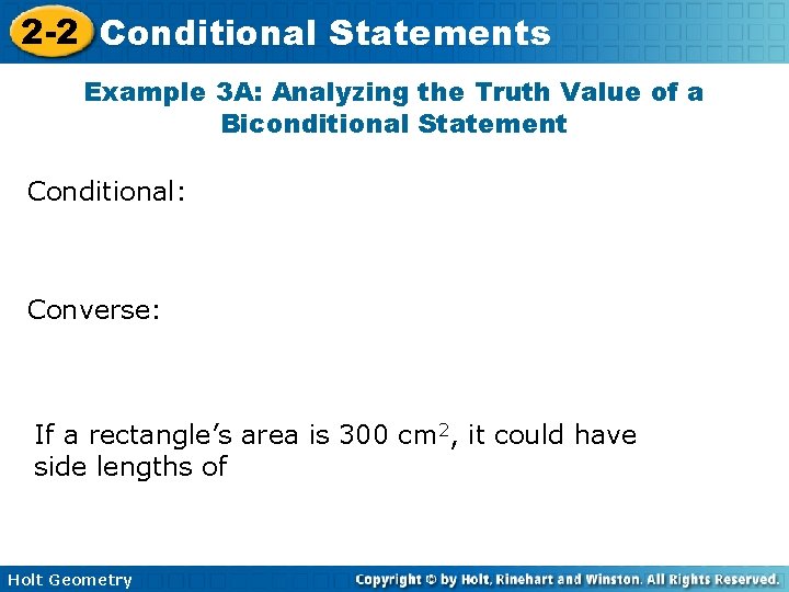 2 -2 Conditional Statements Example 3 A: Analyzing the Truth Value of a Biconditional 2 -2 Conditional Statements Example 3 A: Analyzing the Truth Value of a Biconditional