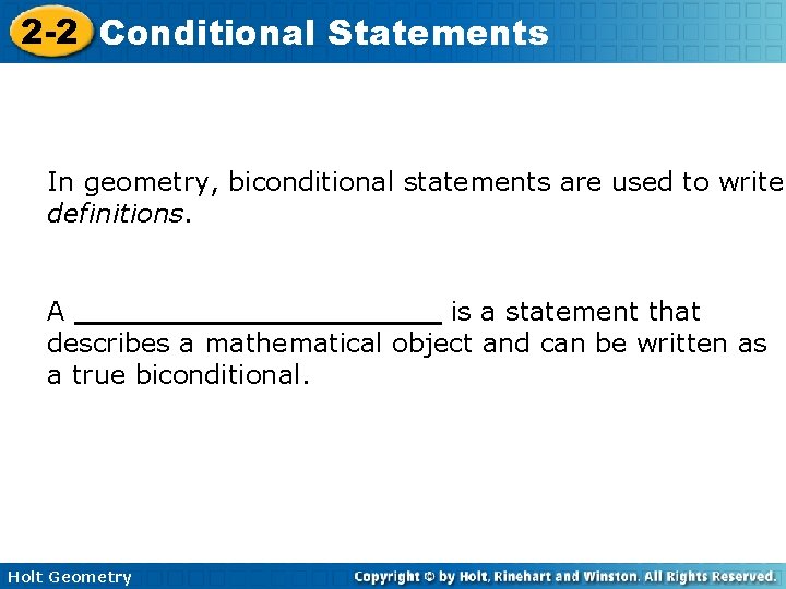 2 -2 Conditional Statements In geometry, biconditional statements are used to write definitions. A 2 -2 Conditional Statements In geometry, biconditional statements are used to write definitions. A