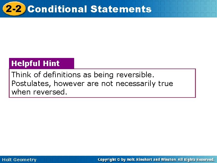 2 -2 Conditional Statements Helpful Hint Think of definitions as being reversible. Postulates, however 2 -2 Conditional Statements Helpful Hint Think of definitions as being reversible. Postulates, however