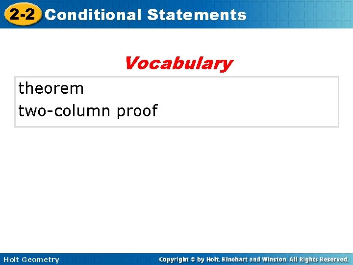2 -2 Conditional Statements Vocabulary theorem two-column proof Holt Geometry 2 -2 Conditional Statements Vocabulary theorem two-column proof Holt Geometry
