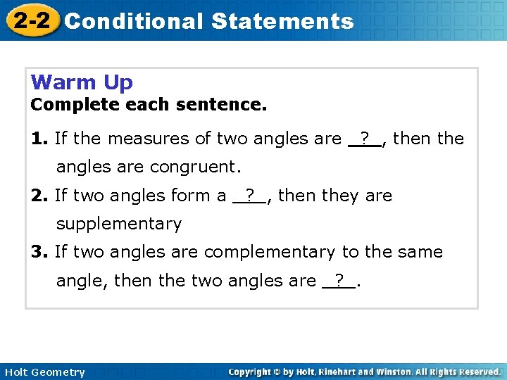2 -2 Conditional Statements Warm Up Complete each sentence. 1. If the measures of 2 -2 Conditional Statements Warm Up Complete each sentence. 1. If the measures of