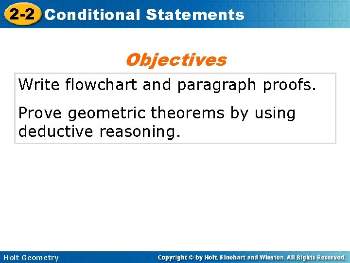 2 -2 Conditional Statements Objectives Write flowchart and paragraph proofs. Prove geometric theorems by 2 -2 Conditional Statements Objectives Write flowchart and paragraph proofs. Prove geometric theorems by