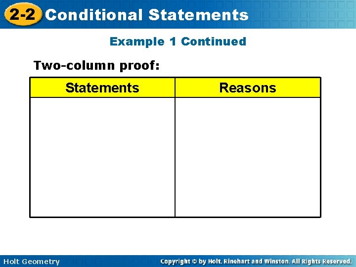 2 -2 Conditional Statements Example 1 Continued Two-column proof: Statements Holt Geometry Reasons 2 -2 Conditional Statements Example 1 Continued Two-column proof: Statements Holt Geometry Reasons