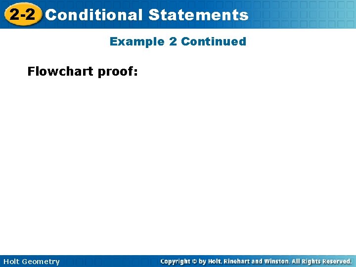 2 -2 Conditional Statements Example 2 Continued Flowchart proof: Holt Geometry 2 -2 Conditional Statements Example 2 Continued Flowchart proof: Holt Geometry