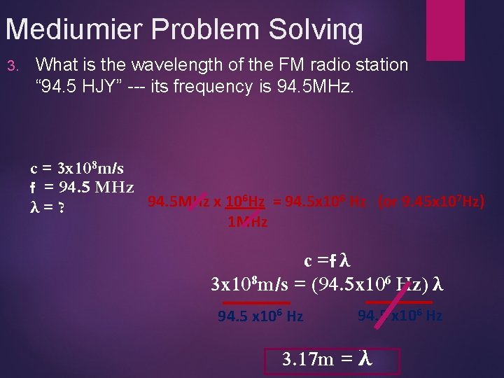 Mediumier Problem Solving 3. What is the wavelength of the FM radio station “