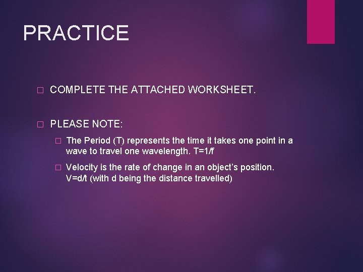 PRACTICE � COMPLETE THE ATTACHED WORKSHEET. � PLEASE NOTE: � The Period (T) represents