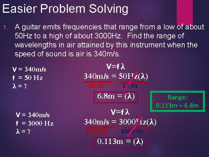 Easier Problem Solving 1. A guitar emits frequencies that range from a low of