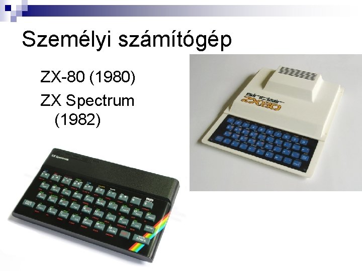 Személyi számítógép ZX-80 (1980) ZX Spectrum (1982) 