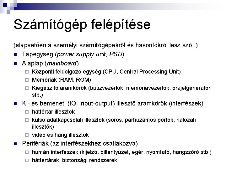 Számítógép felépítése (alapvetően a személyi számítógépekről és hasonlókról lesz szó. . ) n Tápegység