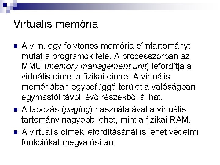 Virtuális memória n n n A v. m. egy folytonos memória címtartományt mutat a