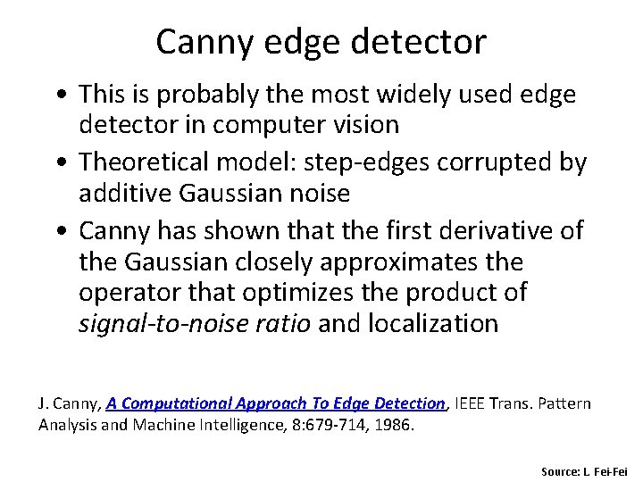 Canny edge detector • This is probably the most widely used edge detector in