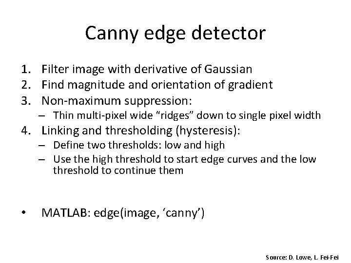 Canny edge detector 1. Filter image with derivative of Gaussian 2. Find magnitude and