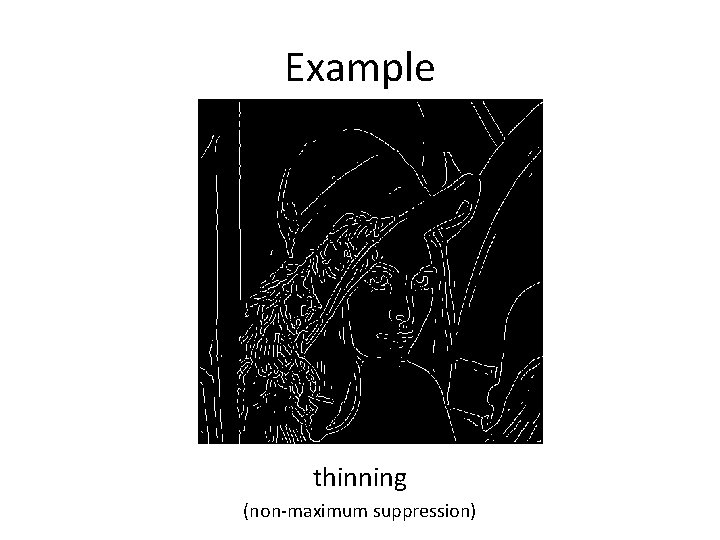 Example thinning (non-maximum suppression) 