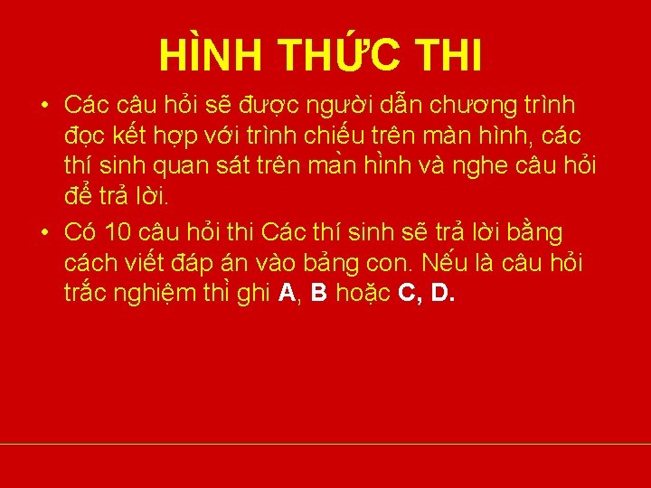 HÌNH THỨC THI • Các câu hỏi sẽ được người dẫn chương trình đọc