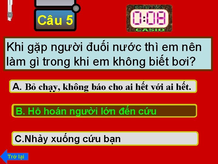 Câu 5 Khi gặp người đuối nước thì em nên làm gì trong khi