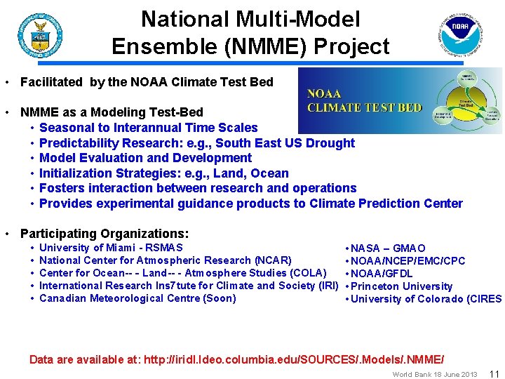 National Multi-Model Ensemble (NMME) Project • Facilitated by the NOAA Climate Test Bed •