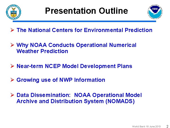 Presentation Outline Ø The National Centers for Environmental Prediction Ø Why NOAA Conducts Operational