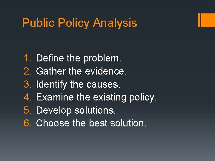 Public Policy Analysis 1. 2. 3. 4. 5. 6. Define the problem. Gather the