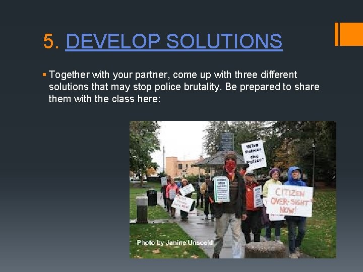 5. DEVELOP SOLUTIONS § Together with your partner, come up with three different solutions