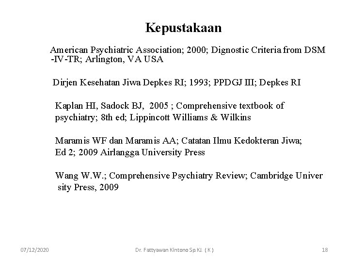 Kepustakaan American Psychiatric Association; 2000; Dignostic Criteria from DSM -IV-TR; Arlington, VA USA Dirjen