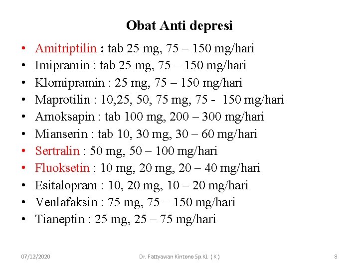 Obat Anti depresi • • • Amitriptilin : tab 25 mg, 75 – 150