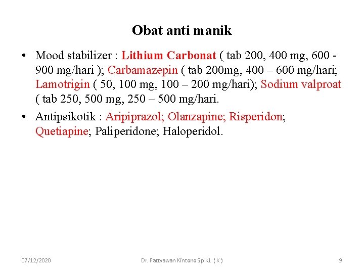 Obat anti manik • Mood stabilizer : Lithium Carbonat ( tab 200, 400 mg,