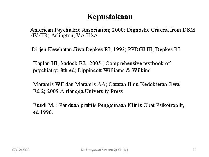 Kepustakaan American Psychiatric Association; 2000; Dignostic Criteria from DSM -IV-TR; Arlington, VA USA Dirjen