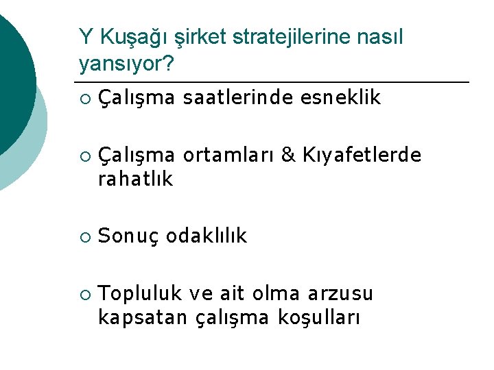 Y Kuşağı şirket stratejilerine nasıl yansıyor? ¡ ¡ Çalışma saatlerinde esneklik Çalışma ortamları &