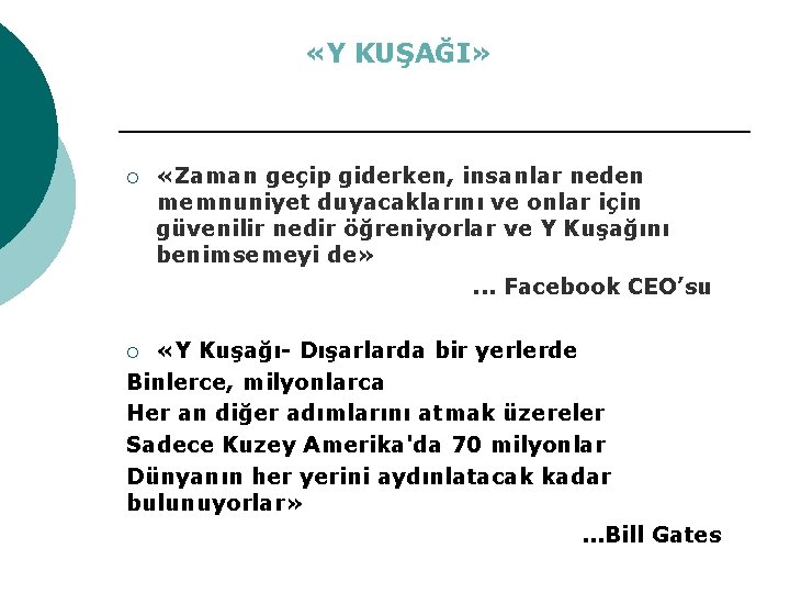  «Y KUŞAĞI» ¡ «Zaman geçip giderken, insanlar neden memnuniyet duyacaklarını ve onlar için