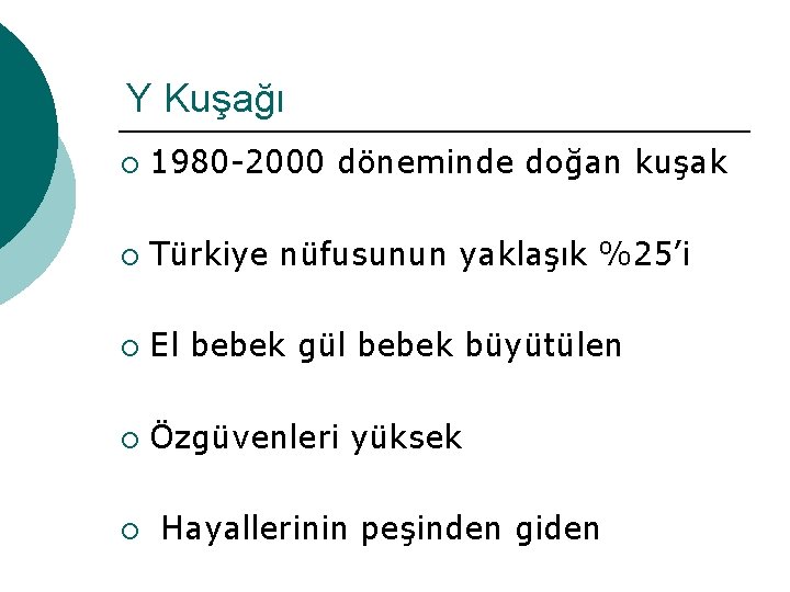 Y Kuşağı ¡ 1980 -2000 döneminde doğan kuşak ¡ Türkiye nüfusunun yaklaşık %25’i ¡