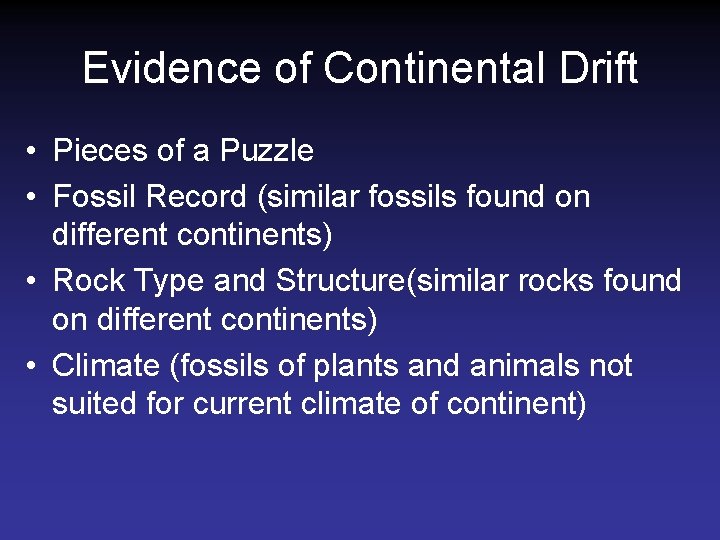 Evidence of Continental Drift • Pieces of a Puzzle • Fossil Record (similar fossils Evidence of Continental Drift • Pieces of a Puzzle • Fossil Record (similar fossils