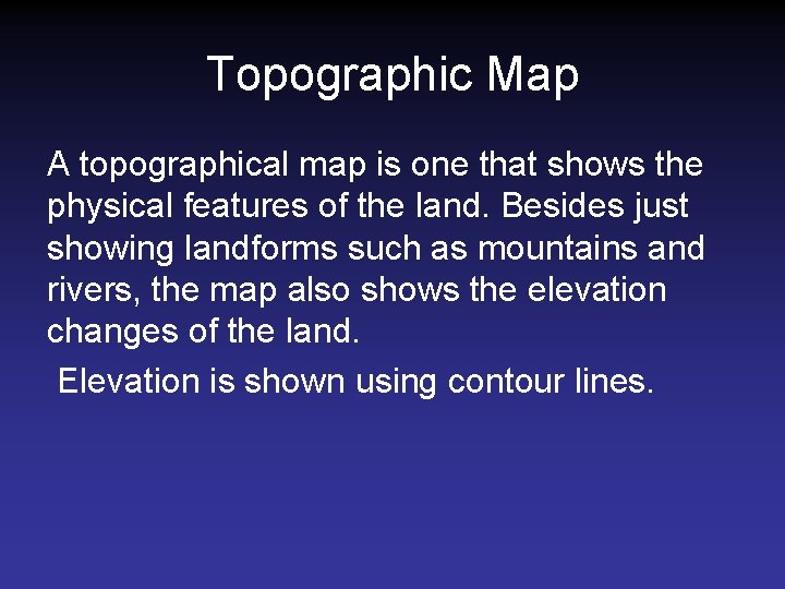Topographic Map A topographical map is one that shows the physical features of the Topographic Map A topographical map is one that shows the physical features of the