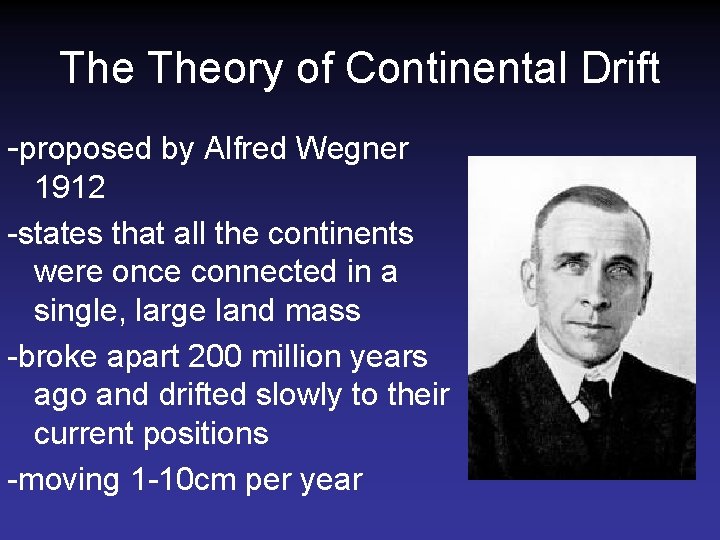 The Theory of Continental Drift -proposed by Alfred Wegner 1912 -states that all the The Theory of Continental Drift -proposed by Alfred Wegner 1912 -states that all the