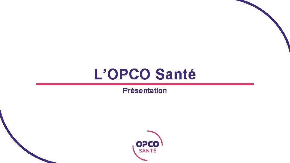 L’OPCO Santé Présentation 