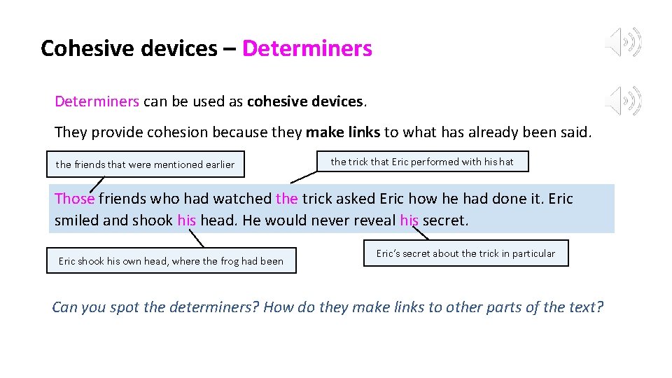 Cohesive devices – Determiners can be used as cohesive devices. They provide cohesion because