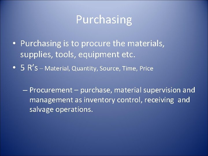 Purchasing • Purchasing is to procure the materials, supplies, tools, equipment etc. • 5