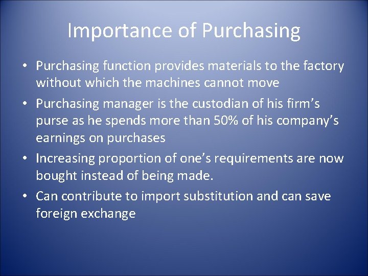 Importance of Purchasing • Purchasing function provides materials to the factory without which the