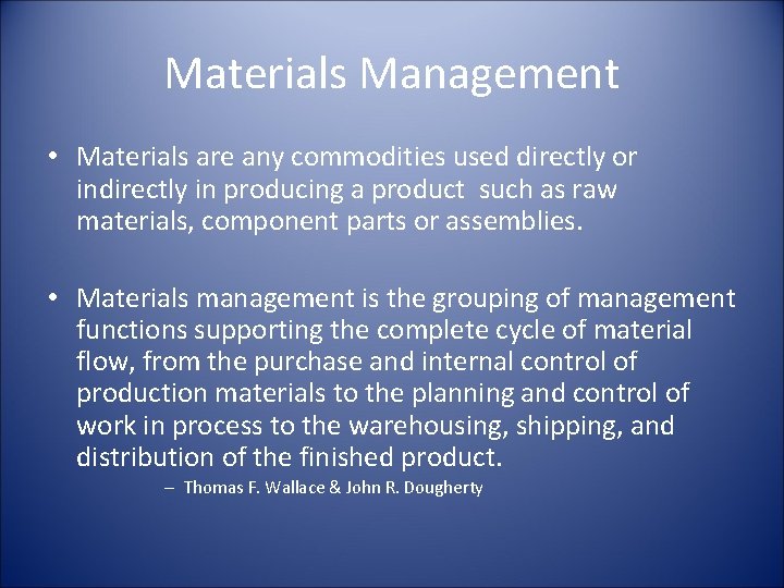 Materials Management • Materials are any commodities used directly or indirectly in producing a