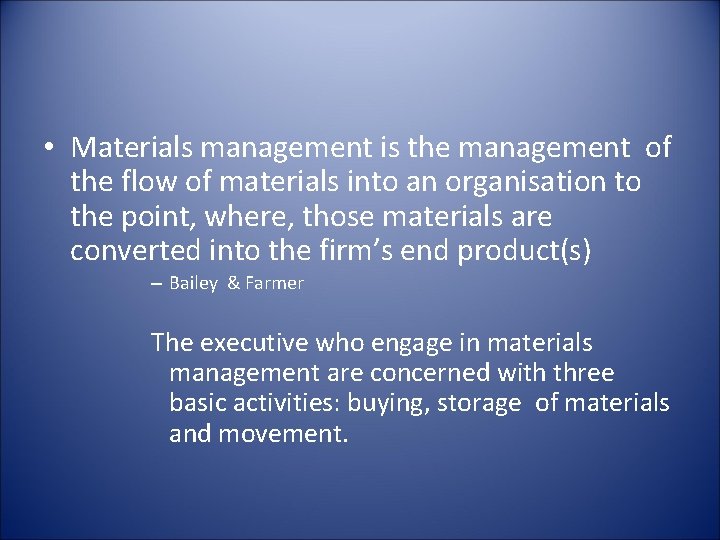  • Materials management is the management of the flow of materials into an