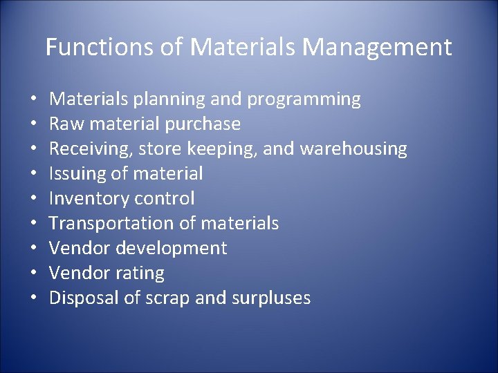 Functions of Materials Management • • • Materials planning and programming Raw material purchase