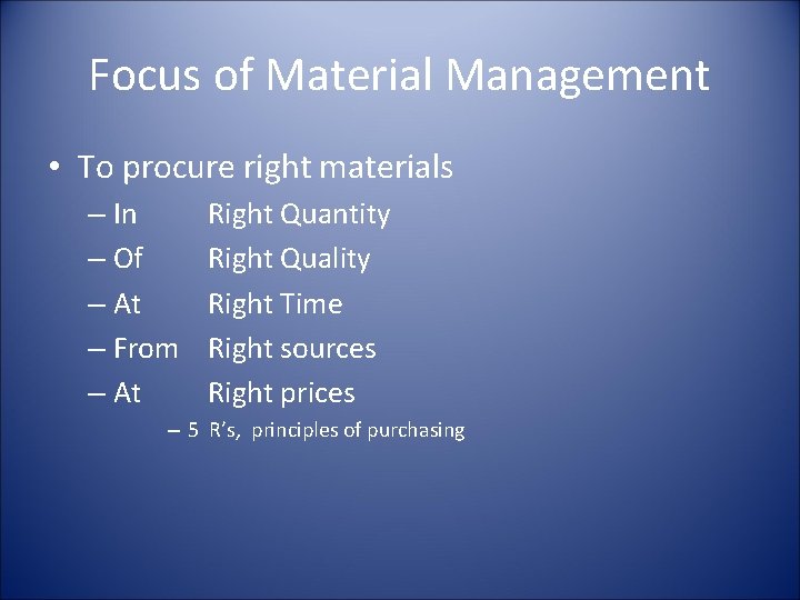 Focus of Material Management • To procure right materials – In – Of –