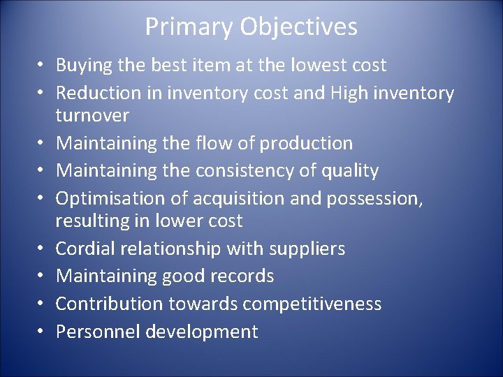 Primary Objectives • Buying the best item at the lowest cost • Reduction in