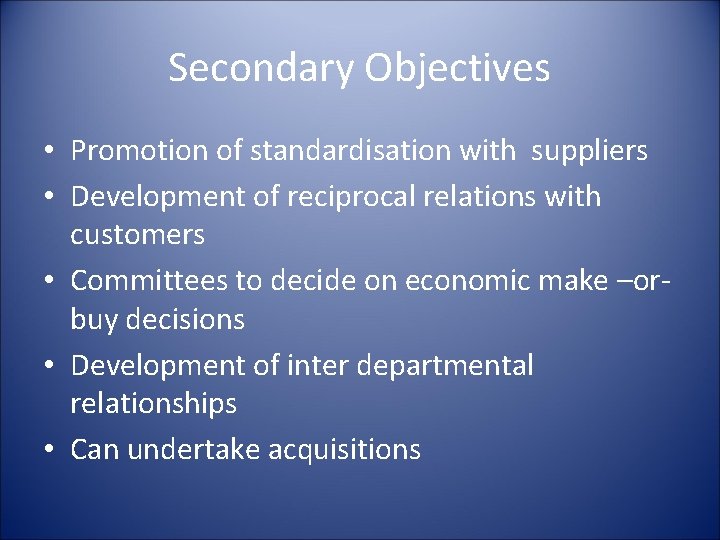 Secondary Objectives • Promotion of standardisation with suppliers • Development of reciprocal relations with