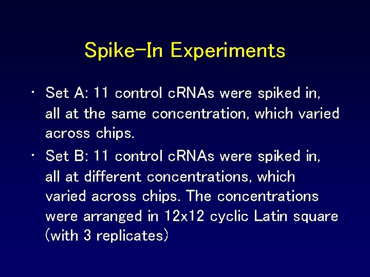 Spike-In Experiments • Set A: 11 control c. RNAs were spiked in, all at Spike-In Experiments • Set A: 11 control c. RNAs were spiked in, all at