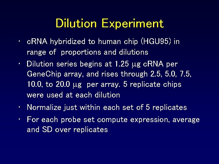 Dilution Experiment • c. RNA hybridized to human chip (HGU 95) in range of Dilution Experiment • c. RNA hybridized to human chip (HGU 95) in range of