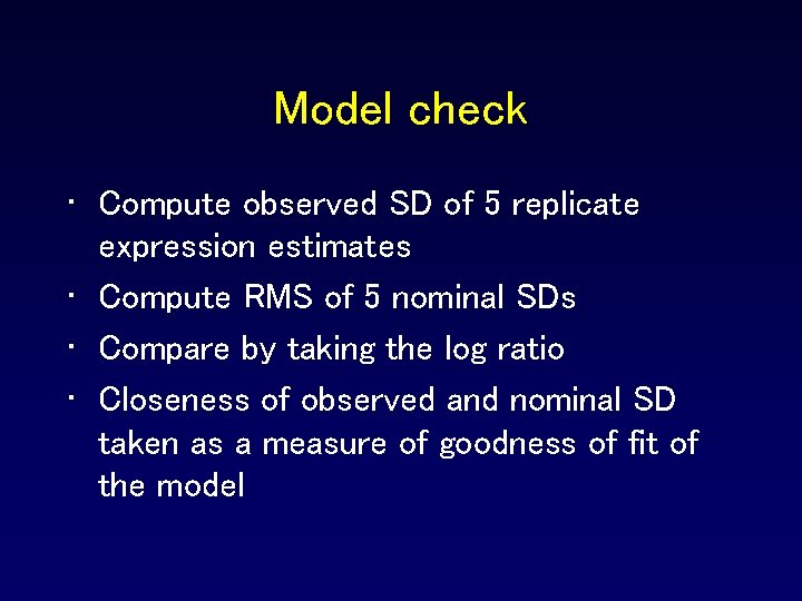 Model check • Compute observed SD of 5 replicate expression estimates • Compute RMS Model check • Compute observed SD of 5 replicate expression estimates • Compute RMS